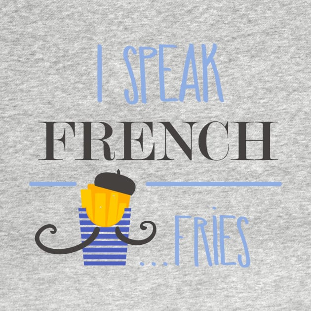 I speak french fries by NiceIO